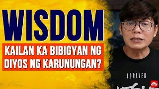 WISDOM. Kailan ka bibigyan ng Diyos ng karunungan?