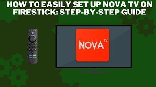 How to Easily Set Up Nova TV on Firestick: Step-by-Step Guide