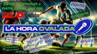 La Hora Ovalada Temporada V Programa XVI -  Rugby video podcast