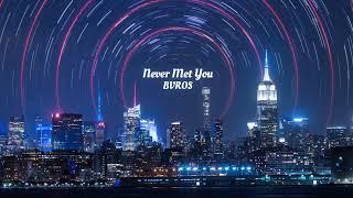 BVROS - Never Met You