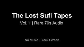 The Lost Sufi Tapes Vol. 1 | Rare 70s Audio (No Music, Black Screen)