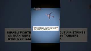Israeli Jet Striking Iran Were Refuelled Mid-Air By KC-707 Tankers Above Deir Ezzor In Eastern Syria