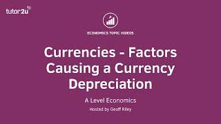 Currencies - Factors Causing a Currency Depreciation