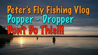 Peter's Fly Fishing Vlog: What not to do when fishing a Popper-Dropper rig