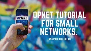 OPNet tutorial for small networks. (Basic)