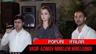 Vasif Azimov & Mirelem Mirelemov & Sebine Erebli Yeni Ifalar 2022