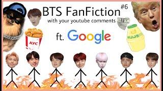 Making BTS FanFiction With Youtube Comments and Putting it Through Google Translate #6