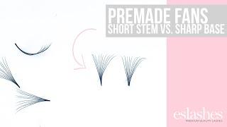 Short Stem Vs. Sharp Base For Premade Fans (Short Video)