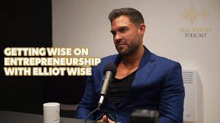 E23: Getting Wise on Entrepreneurship with Elliot Wise