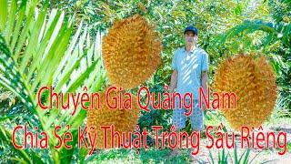 chuyên gia quảng nam chia sẻ kỹ thuật trồng sầu riêng.