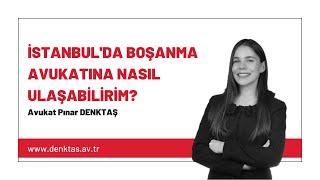 İstanbul’da Boşanma Avukatına Nasıl Ulaşabilirim?