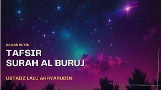 [LIVE] Tafsir Juz 30 | Surah Al Buruj | Ustadz Lalu Akhyaruddin, S.Sy  حَفِظَهُ الله