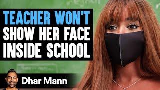 TEACHER WON'T Show HER FACE Inside SCHOOL | Dhar Mann Studios