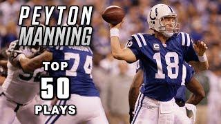 Peyton Manning’s Top 50 Most Legendary Plays of All-Time | NFL Highlights