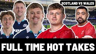 SCOTLAND vs WALES | FULL TIME HOT TAKES