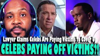 CELEBS ARE PAYING VICTIMS OFF?! Lawyer For Diddy Accusers Claims Celebs Are Paying Off Victims