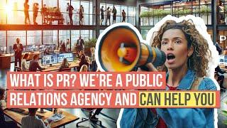 what is PR? we're a public relations agency and can help you