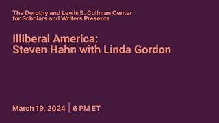 Illiberal America: Steven Hahn with Linda Gordon | Conversations from the Cullman Center