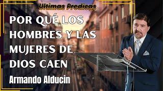 Armando Alducin Predicas 2024 - Por Qué Los Hombres Y Las Mujeres De Dios Caen