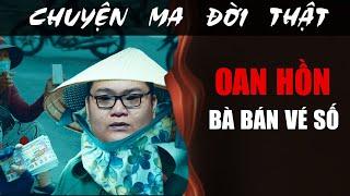 [TẬP 2245] Chuyện Ma Có Thật : OAN HỒN BÀ BÁN VÉ SỐ