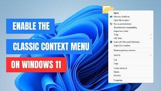 How to Bring Back the Classic Context Menu in Windows 11