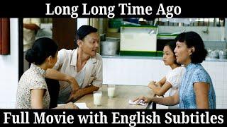 [ENG SUB] Long Long Time Ago Full Movie with English Subtitles