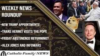 Weekly News Roundup November 14th, 2024 | A New Papal Audience, Trump Appointments and more