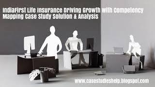 IndiaFirst Life Insurance Driving Growth with Competency Mapping Ivey Case Study Solution & Analysis