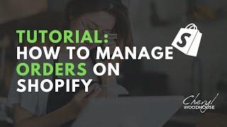 SHOPIFY TUTORIAL - How to manage orders in a Shopify store