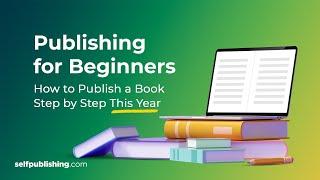 How to Publish a Book in 2023 | Step by Step | Publishing for Beginners