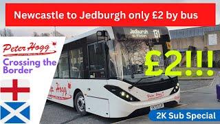 2K Sub Special: TRIP REPORT: Newcastle to Jedburgh by bus | Crossing the Border for only £2!!!