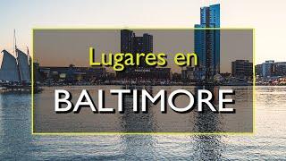 Baltimore: Los 10 mejores lugares para visitar en Baltimore, Maryland.