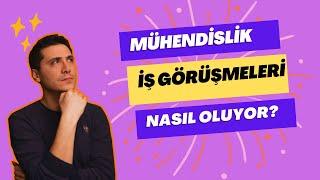 Mühendislik iş görüşmeleri nasıl oluyor?