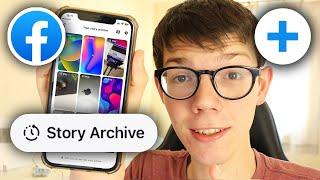 How To See Story Archive On Facebook - Full Guide