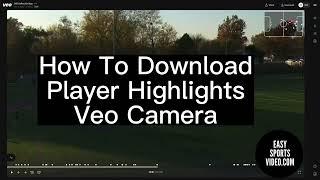 Veo Camera - How To Download Player Highlights