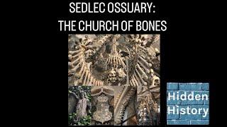 The bone church of Sedlec Ossuary: A history