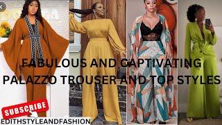 Trendy And Captivating Palazzo Trouser And Top Styles For Classy Ladies