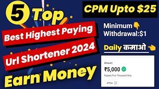 5 Highest Paying Url shortner Cpm $25 Earn Money || High Cpm Url Shortener 2024 || Daily Payment ||