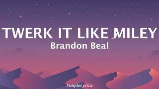 Brandon Beal Ft Christopher  -  Twerk It Like Miley (Lyrics)