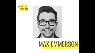 Industry Insights - Max Emmerson