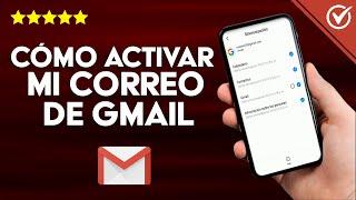 Cómo Activar y Configurar mi Correo Electrónico de Gmail en mi Celular Android o iPhone