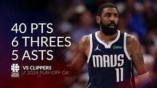 Kyrie Irving 40 pts 6 threes 5 asts vs Clippers 2024 PO G4