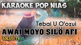 Awai Moyo Silo Afi | Karaoke Nias Tebai U Oozui_Solusi Trio (Lagu Pop Nias)