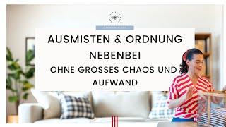 Ausmisten & Ordnung nebenbei: ohne großes Chaos und Aufwand