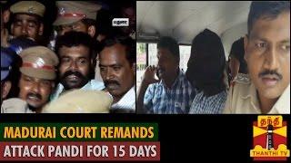 Madurai Court remands Attack Pandi for 15 days - ThanthI TV