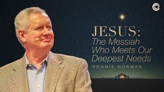 Jesus: The Messiah Who Meets Our Deepest Needs | Sermon