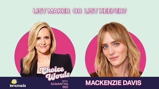 List Maker or List Keeper? Mackenzie Davis | Choice Words with Samantha Bee