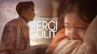 Syahriyadi - Bertahan Sakit Pergi Sulit (Official Music Video)