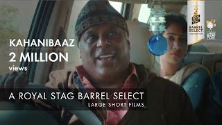 KAHANIBAAZ I ASHISH VIDYARTHI I ROYAL STAG BARREL SELECT LARGE SHORT FILMS