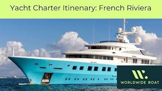 Yacht Charter Itinerary. French Riviera Destinations: Monaco, Nice, Cannes, St. Tropez with WWB.